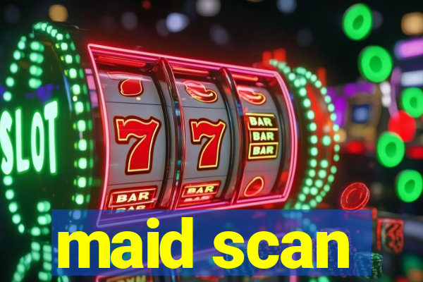 maid scan